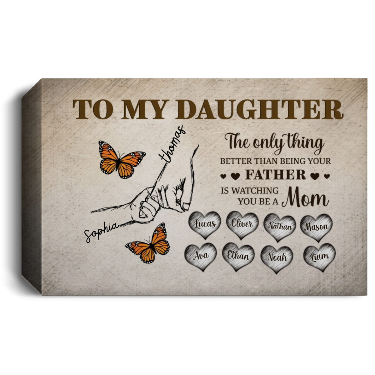 To My Daughter Canvas - The Only Thing Better Than Being Your Father Is Watching You Be A Mom | Personalized Father's Day Gift from Dad Prints